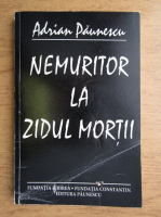 Adrian Paunescu - Nemuritor la zidul mortii