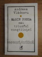 Andreea Vladescu - Marin Preda sau triumful constiintei