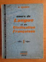 Anticariat: G. Mauger - Cours de langue et de civilisation francaises (volumul 1)