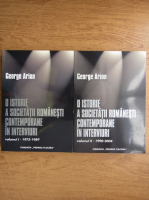 Anticariat: George Arion - O istorie a societatii romanesti contemporane in interviuri (2 volume)