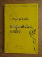 George Calin - Singuratatea umbrei