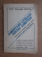 Gheorghe Bucur - Comentarii literare pentru admitere