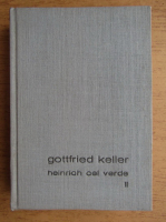 Gottfried Keller - Heinrich cel verde (volumul 2)