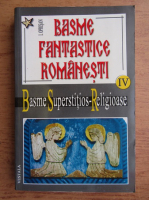 I. Oprisan - Basme fantastice romanesti, volumul 4. Basme superstitios-religioase