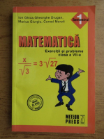 Ion Ghica - Matematica. Exercitii si probleme pentru clasa a VII-a. Semetrul I (2010)