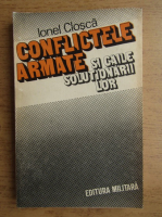 Ionel Closca - Conflictele armate si caile solutionarii lor