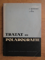 J. Heyrovsky - Tratat de polarografie
