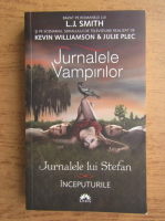 L. J. Smith - Jurnalele vampirilor, volumul 1. Jurnalele lui Stefan. Inceputurile