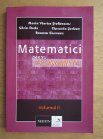 Maria Viorica Stefanescu, Silvia Dedu - Matematica pentru economisti (volumul 2)