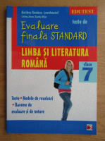 Marilena Pavelescu - Teste de evaluare finala standard. Clasa a VII-a. Limba si literatura romana