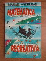 Marius Ardelean - Matematica recreativa
