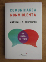 Anticariat: Marshall B. Rosenberg - Comunicarea nonviolenta. Un limbaj al vietii