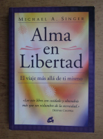 Michael A. Singer - Alma en libertad