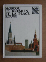 Moscou. Le Kremlin et la Place Rouge