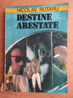 Nicolae Rotaru - Destine arestate