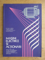 Nicolae V. Botan - Masini electrice si actionari, manual pentru licee cu profil de electrotehnica, matematica-electrotehnica, matematica-electronica, clasele a XI-a si a XII-a si scoli profesionale (1979)