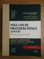 Nicolae Volonciu - Noul Cod de procedura penala adnotat. Partea generala. Analiza comparativa, noutati, explicatii, comentarii (volumul 1)