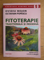 Ovidiu Bojor - Fitoterapie traditionala si moderna