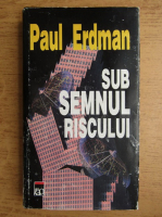 Paul Erdman - Sub semnul riscului