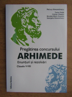 Petrus Alexandrescu - Pregatirea concursului Arhimede, enunturi si rezolvari, clasele V-VIII