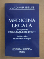 Vladimir Belis - Medicina legala, curs pentru facultatile de drept