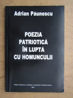 Adrian Paunescu - Poezia patriotica in lupta cu homunculii