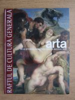 Anticariat: Arta. De la apogeul renasterii pana in secolul XVIII, volumul 2 (Raftul de Cultura Generala, volumul 2)