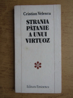 Anticariat: Cristian Robert Velescu - Strania patanie a unui virtuoz