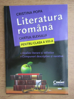Cristina Popa - Literatura romana pentru clasa a VIII-a. Caietul elevului. Analize literare si stilistice. Compuneri descriptive si narative (2014)