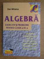 Dan Mihalca - Algebra. Exercitii si probleme pentru clasa a IX-a