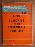 Anticariat: Dan Setlacec - Tumorile retro-peritoneale primitive (volumul 2)