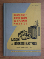 Ene Marin - Cunostinte despre masini cu aplicatii practice. Masini si aparate electrice. Manual pentru clasa a XI-a (1960)
