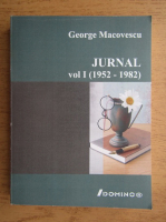 George Macovescu - Jurnal 1952-1982 (volumul 1)