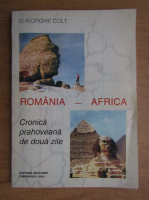 Anticariat: Gheorghe Colt - Romania-Africa. Cronica prahoveana de doua zile