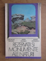 Gheorghe Mohan, Mihai Ielenicz - Rezervatii si monumente ale naturii