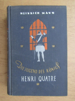 Heinrich Mann - Die jugend des Konigs Henri Quatre