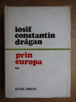 Anticariat: Iosif Constantin Dragan - Prin Europa (volumul 2)