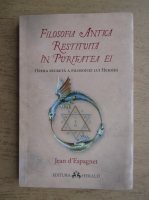 Anticariat: Jean D'Espagnet - Filosofia antica restituita in puritatea ei