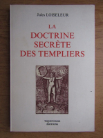 Jules Loiseleur - La doctrine secrete des templiers