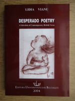 Lidia Vianu - Desperado poetry. A selection of contemporary british verse