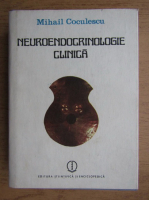 Anticariat: Mihail Coculescu - Neuroendocrinologie clinica