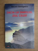 Anticariat: Mircea Georgescu - Dacia lui Zamolxis, zeul celest