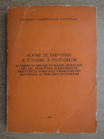 Norme de prevenire si stingere a incendiilor si norme de dotare cu masini, instalatii utilzaje, aparatura, echipament de protectie si substante chimice pentru prevenirea si stingerea incendiilor