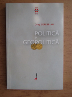Oleg Serebrian - Politica si geopolitica