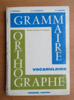 P. Deneve, L. P. Renaud - La grammaire et l'orthographe vocabulaire