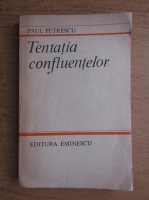 Anticariat: Paul Petrescu - Tentatia confluentelor