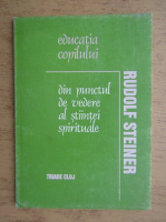 Rudolf Steiner - Educatia copilului din punctul de vedere al stiintei spirituale