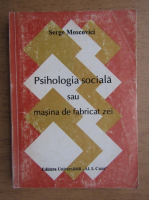 Anticariat: Serge Moscovici - Psihologia sociala sau masini de fabricat zei