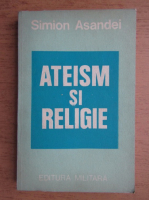 Simion Asandei - Ateism si religie