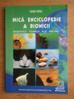 Tudor Opris - Mica enciclopedie a bionicii. Inventiile tehnice ale naturii